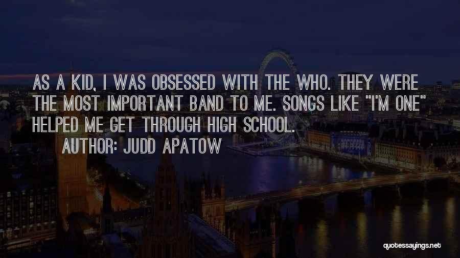 High School Band Quotes By Judd Apatow