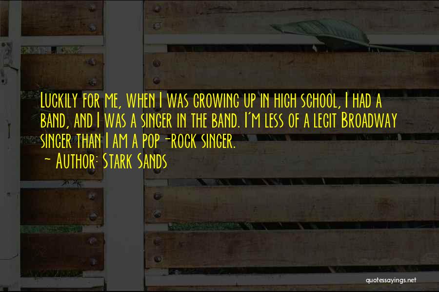 High School Band Quotes By Stark Sands