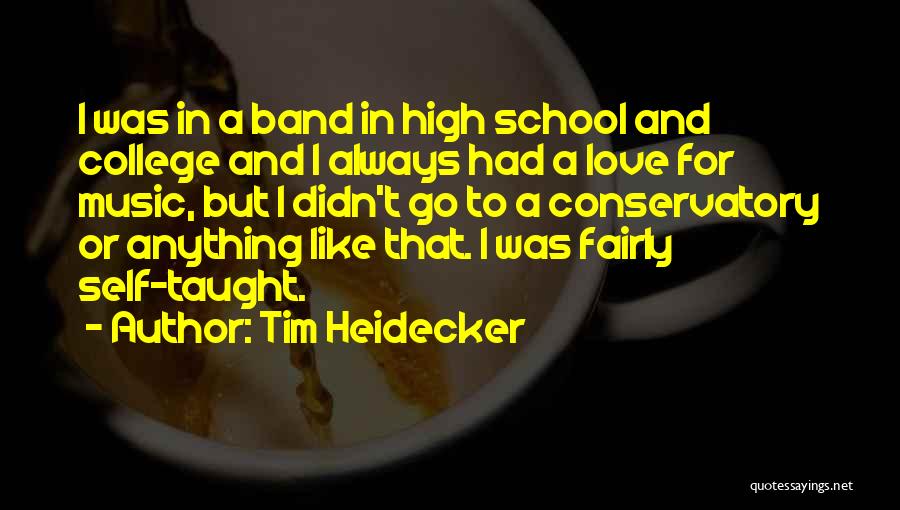 High School Band Quotes By Tim Heidecker