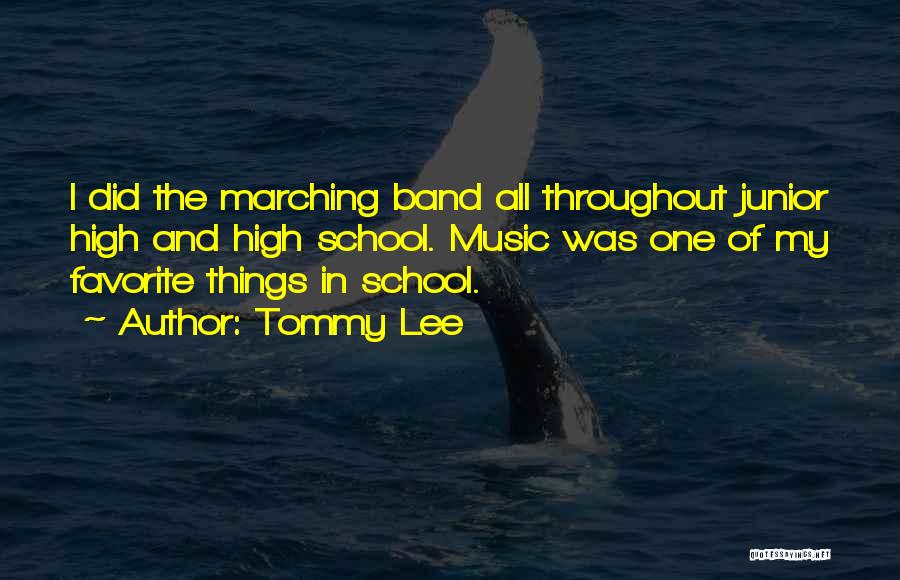 High School Band Quotes By Tommy Lee