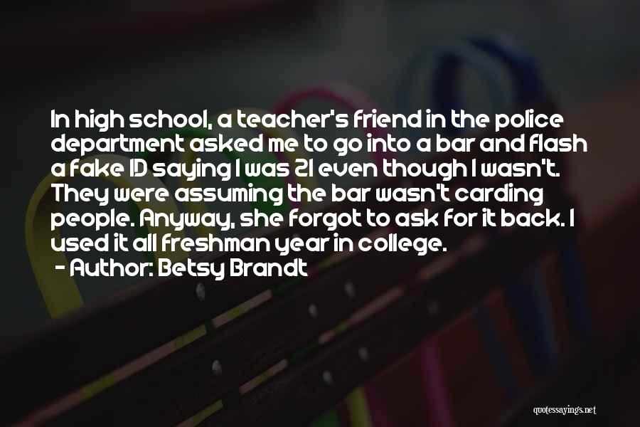 High School Best Friend Quotes By Betsy Brandt