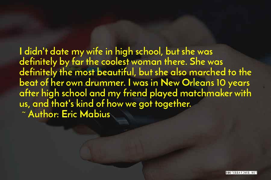 High School Best Friend Quotes By Eric Mabius