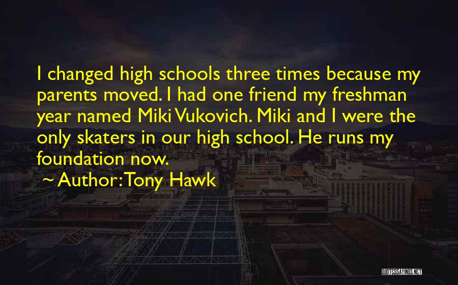 High School Best Friend Quotes By Tony Hawk