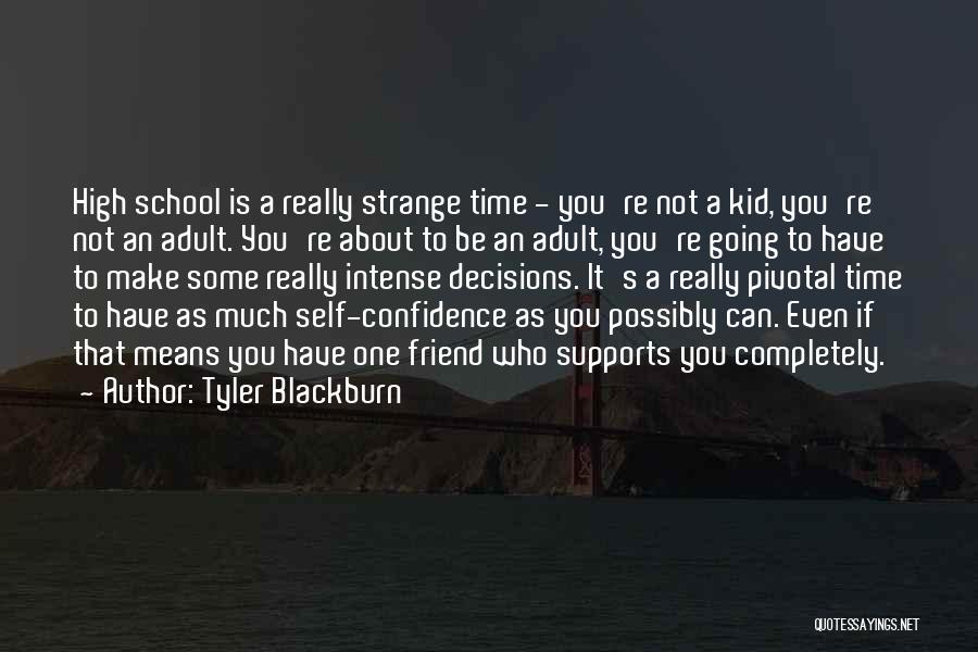 High School Best Friend Quotes By Tyler Blackburn