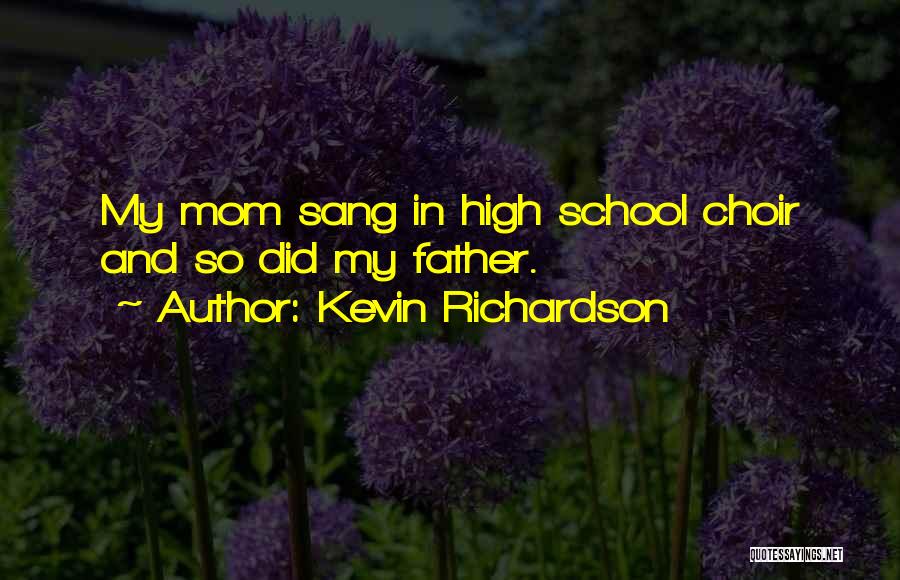 High School Choir Quotes By Kevin Richardson