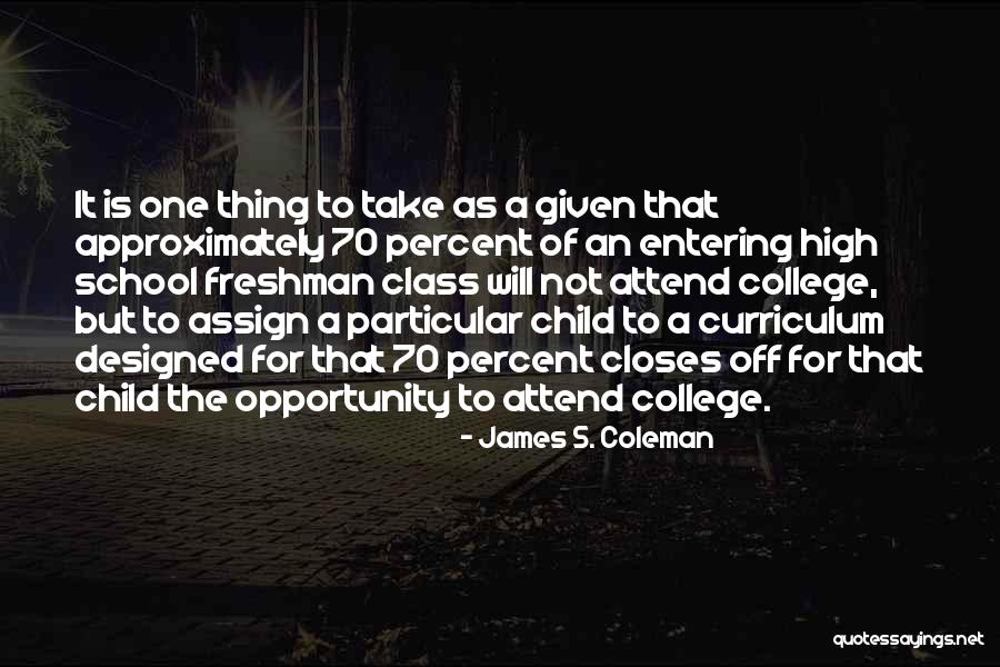 High School Class Quotes By James S. Coleman High School Class Quotes By James S. Coleman