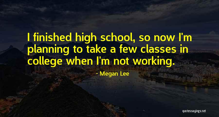 High School Class Quotes By Megan Lee High School Class Quotes By Megan Lee