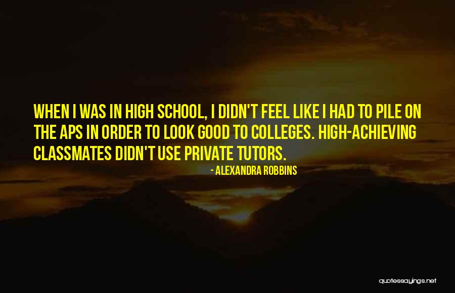 High School Classmates Quotes By Alexandra Robbins