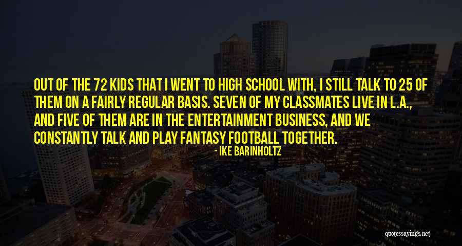 High School Classmates Quotes By Ike Barinholtz