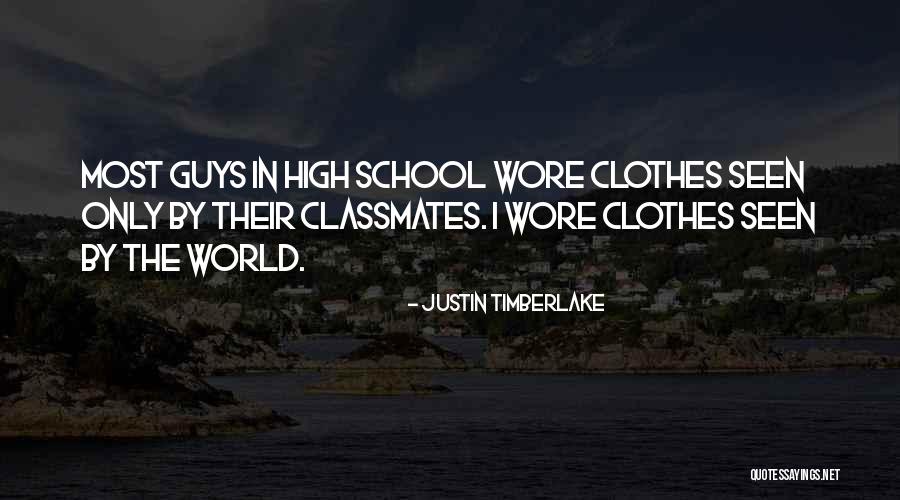 High School Classmates Quotes By Justin Timberlake