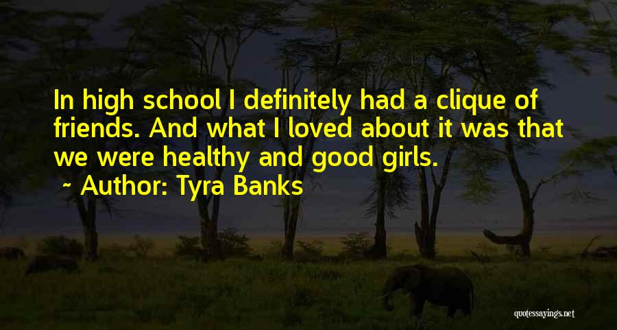 High School Clique Quotes By Tyra Banks