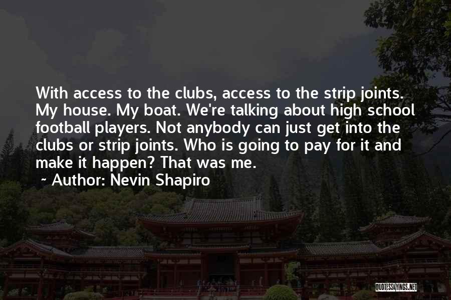 High School Clubs Quotes By Nevin Shapiro