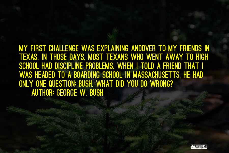 High School Days Quotes By George W. Bush