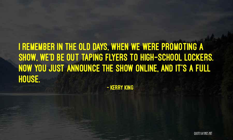 High School Days Quotes By Kerry King High School Days Quotes By Kerry King
