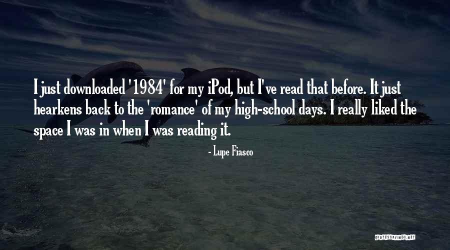 High School Days Quotes By Lupe Fiasco High School Days Quotes By Lupe Fiasco
