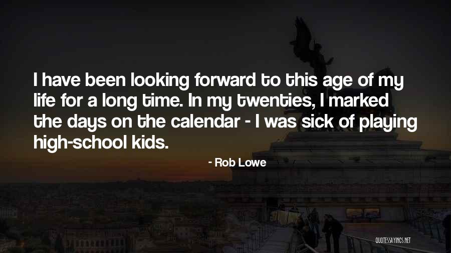 High School Days Quotes By Rob Lowe High School Days Quotes By Rob Lowe