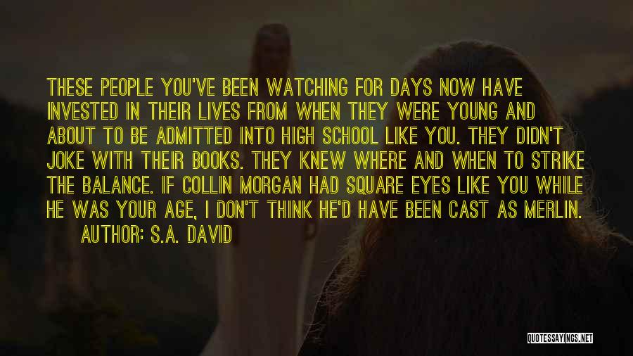High School Days Quotes By S.A. David