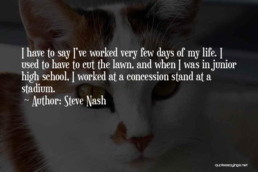 High School Days Quotes By Steve Nash