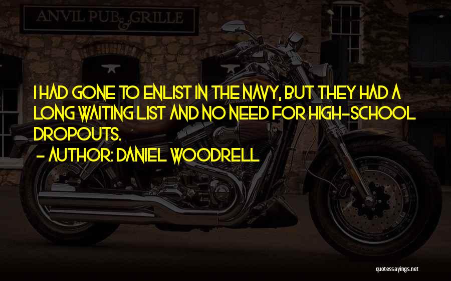 High School Dropouts Quotes By Daniel Woodrell