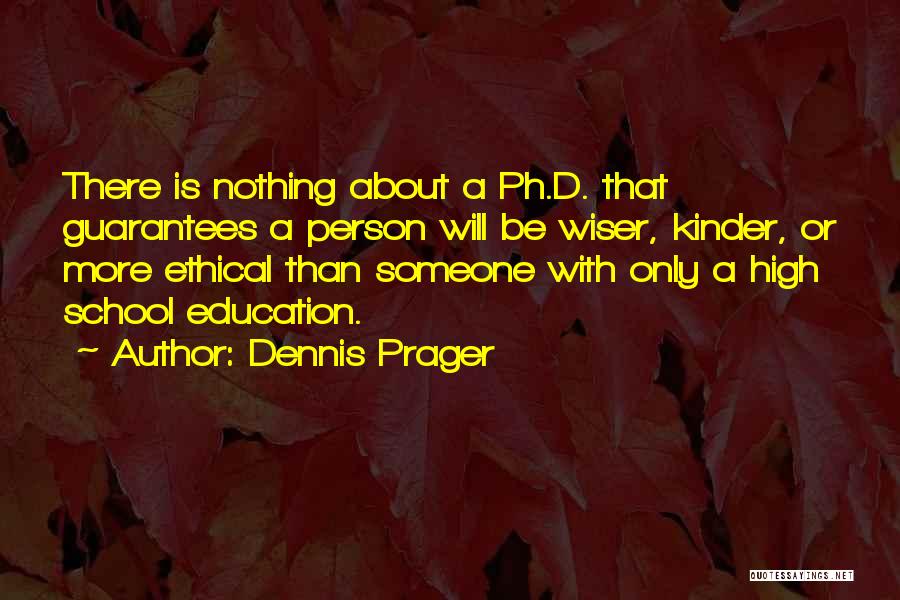 High School Education Quotes By Dennis Prager