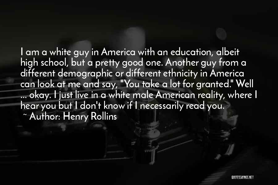 High School Education Quotes By Henry Rollins