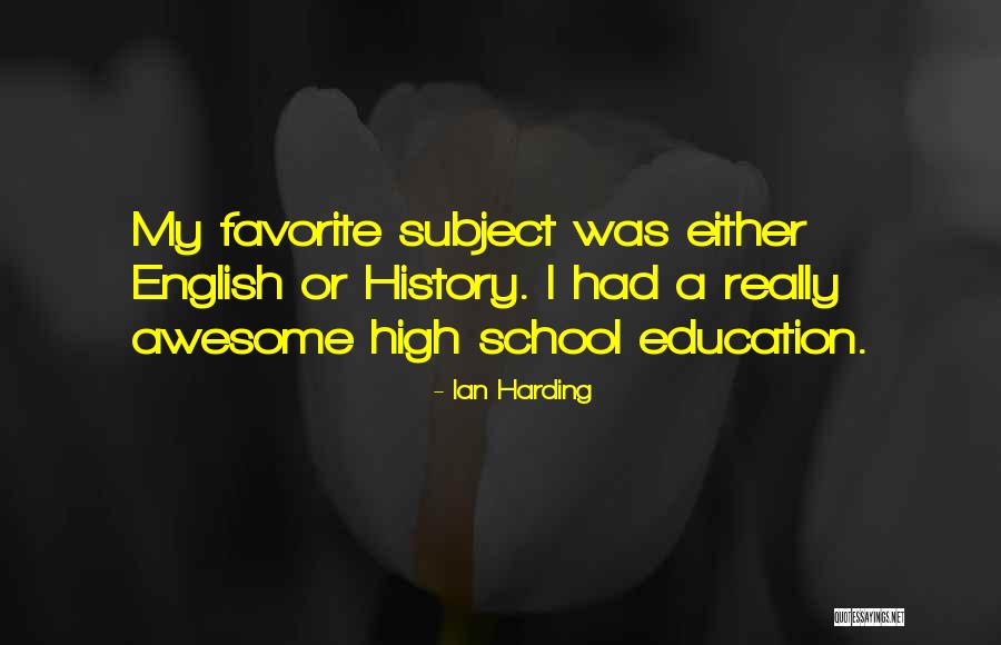 High School Education Quotes By Ian Harding