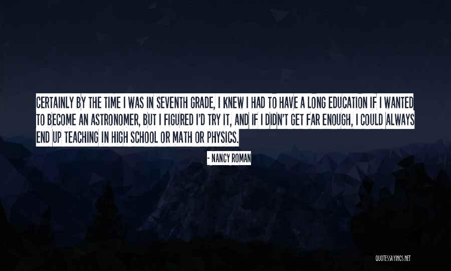 High School Education Quotes By Nancy Roman