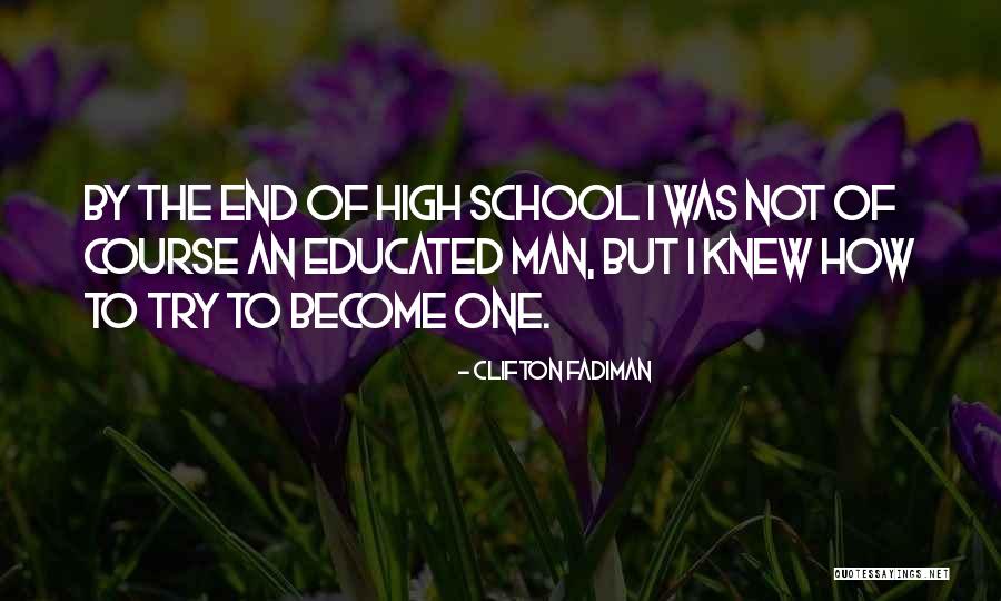 High School End Quotes By Clifton Fadiman High School End Quotes By Clifton Fadiman