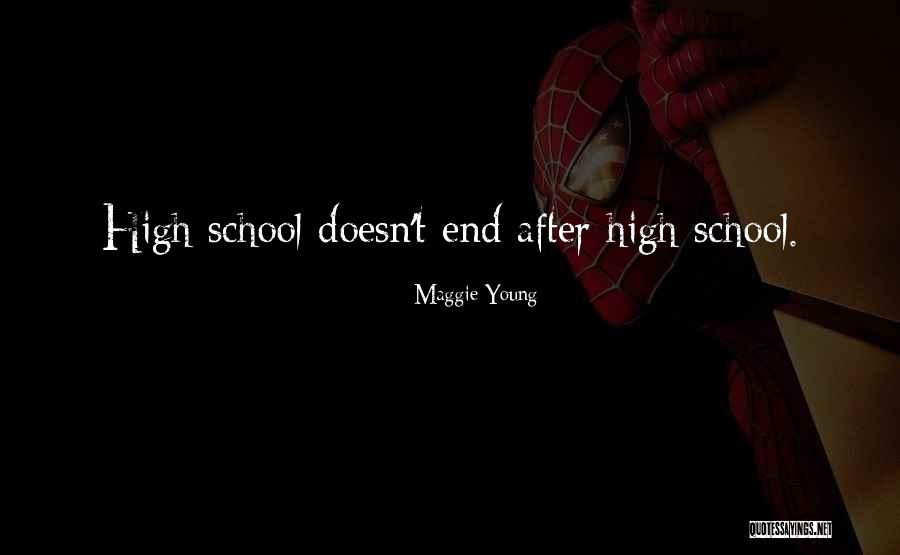 High School End Quotes By Maggie Young High School End Quotes By Maggie Young