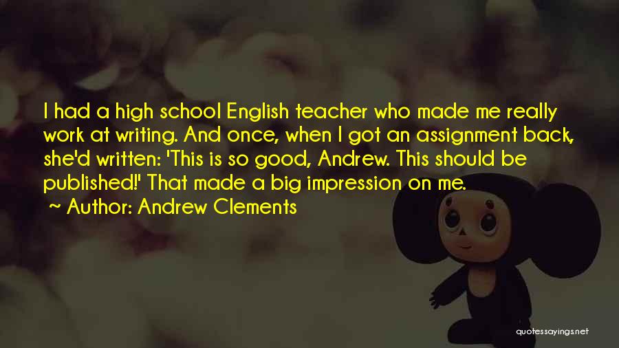 High School English Teacher Quotes By Andrew Clements