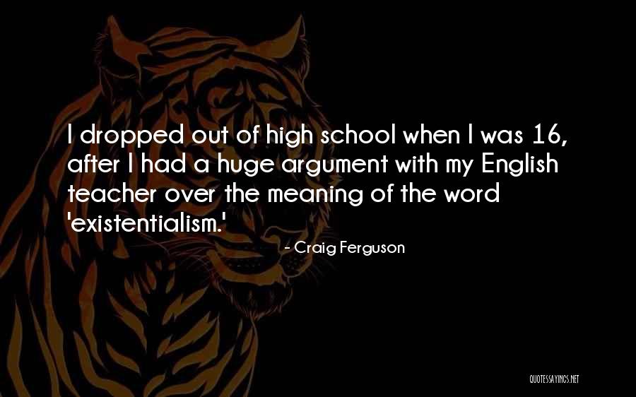 High School English Teacher Quotes By Craig Ferguson High School English Teacher Quotes By Craig Ferguson