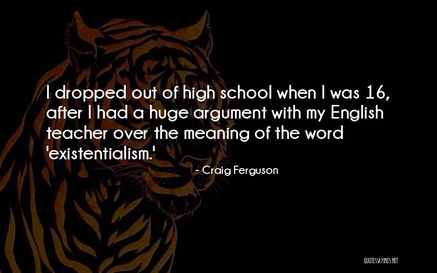 High School English Teacher Quotes By Craig Ferguson