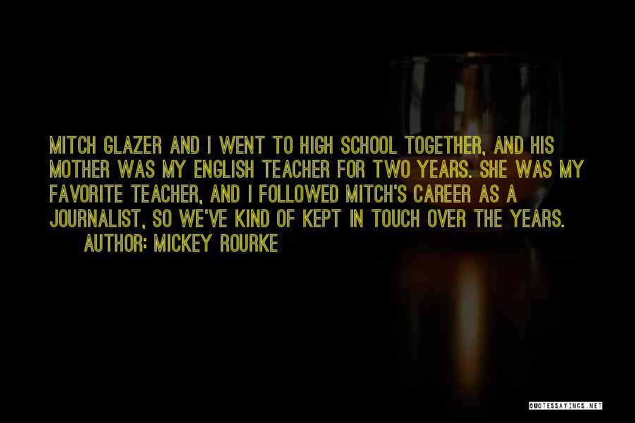 High School English Teacher Quotes By Mickey Rourke