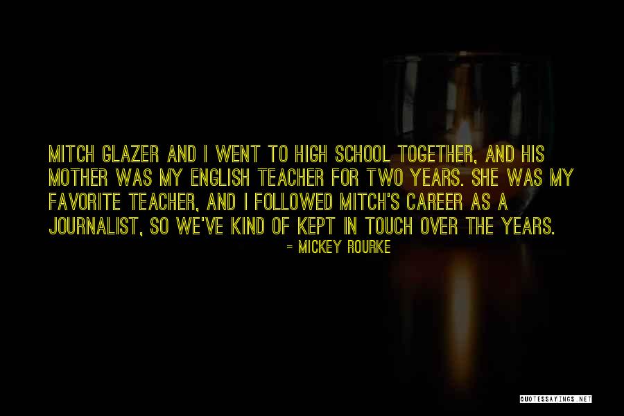 High School English Teacher Quotes By Mickey Rourke