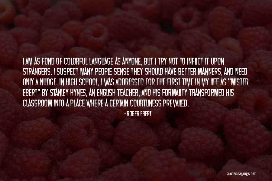 High School English Teacher Quotes By Roger Ebert High School English Teacher Quotes By Roger Ebert