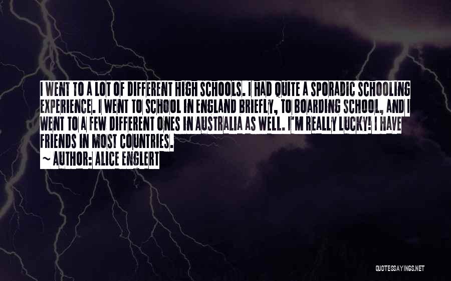 High School Experience Quotes By Alice Englert