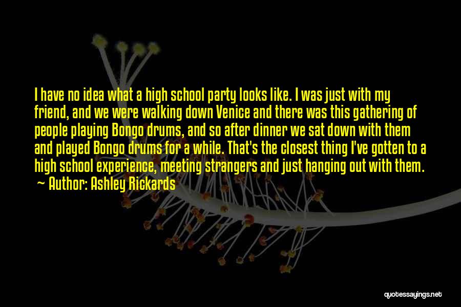 High School Experience Quotes By Ashley Rickards