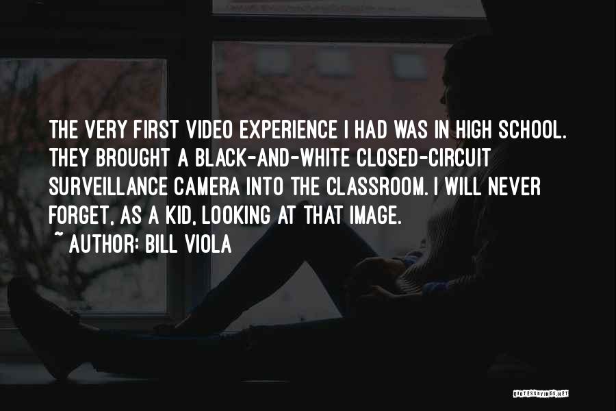 High School Experience Quotes By Bill Viola