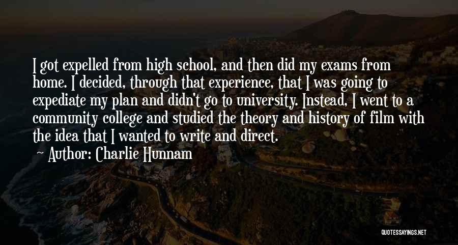 High School Experience Quotes By Charlie Hunnam