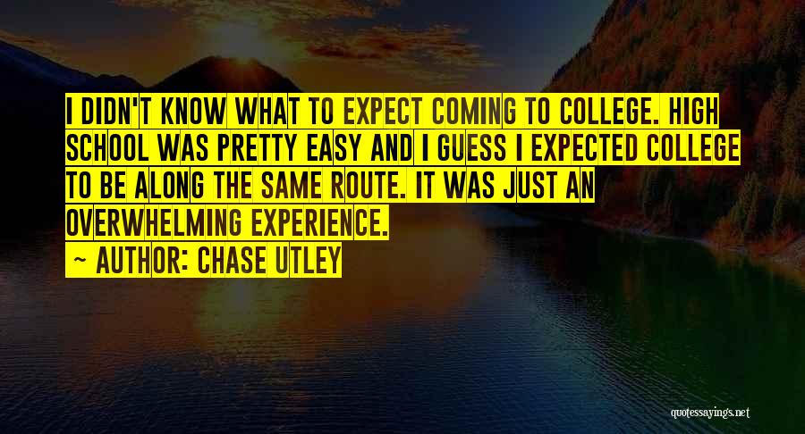 High School Experience Quotes By Chase Utley