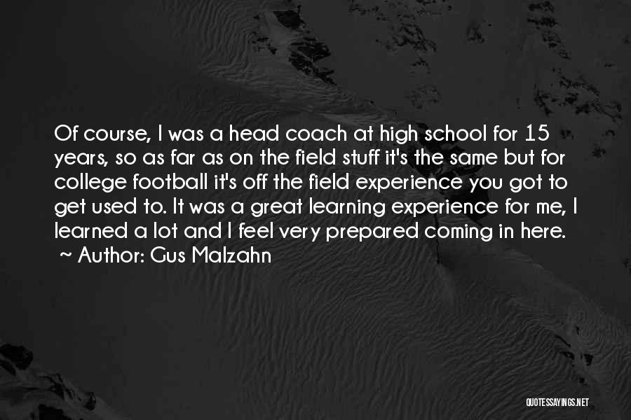High School Experience Quotes By Gus Malzahn