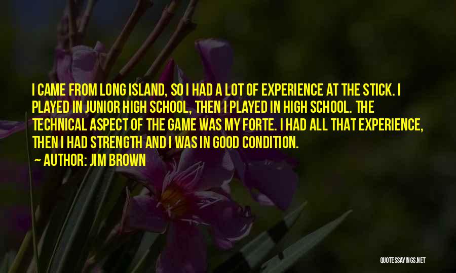 High School Experience Quotes By Jim Brown