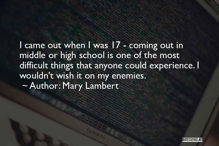 High School Experience Quotes By Mary Lambert