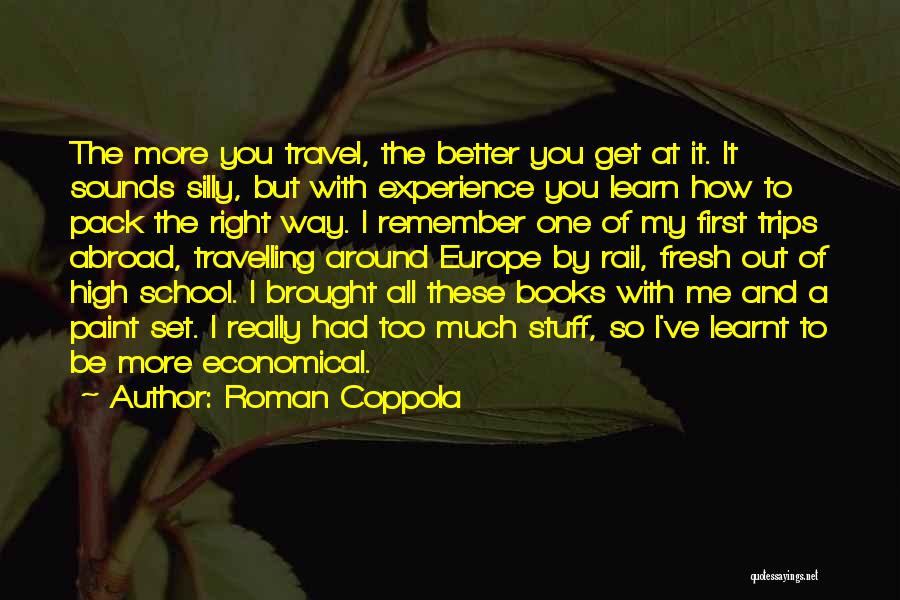 High School Experience Quotes By Roman Coppola