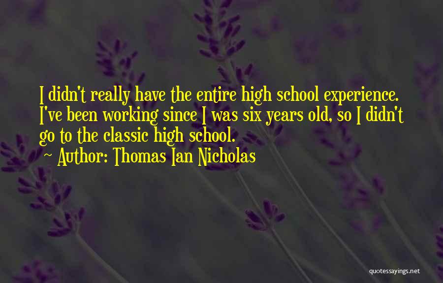 High School Experience Quotes By Thomas Ian Nicholas