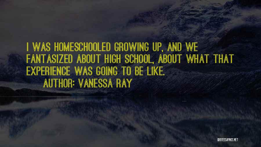 High School Experience Quotes By Vanessa Ray
