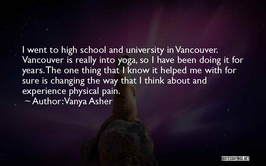 High School Experience Quotes By Vanya Asher