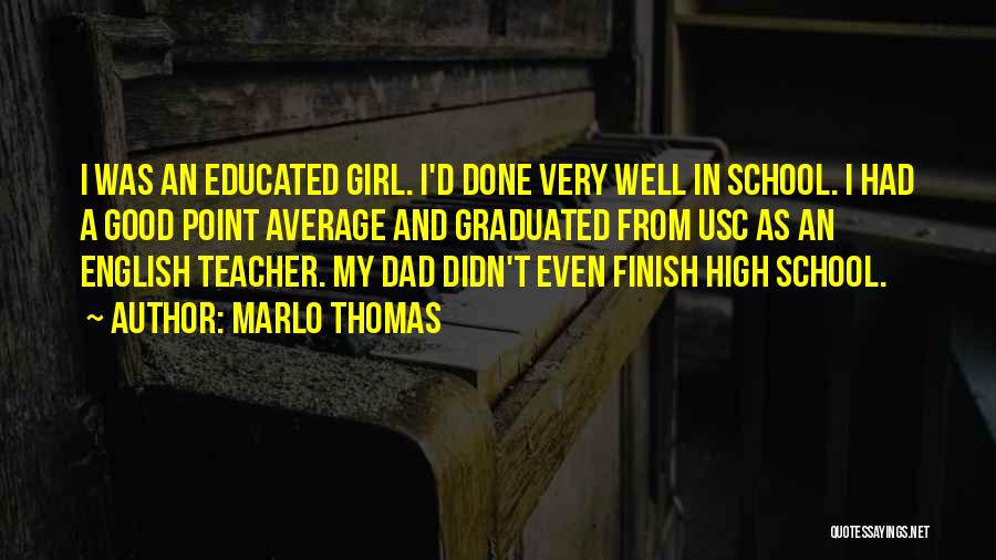 High School Finish Quotes By Marlo Thomas