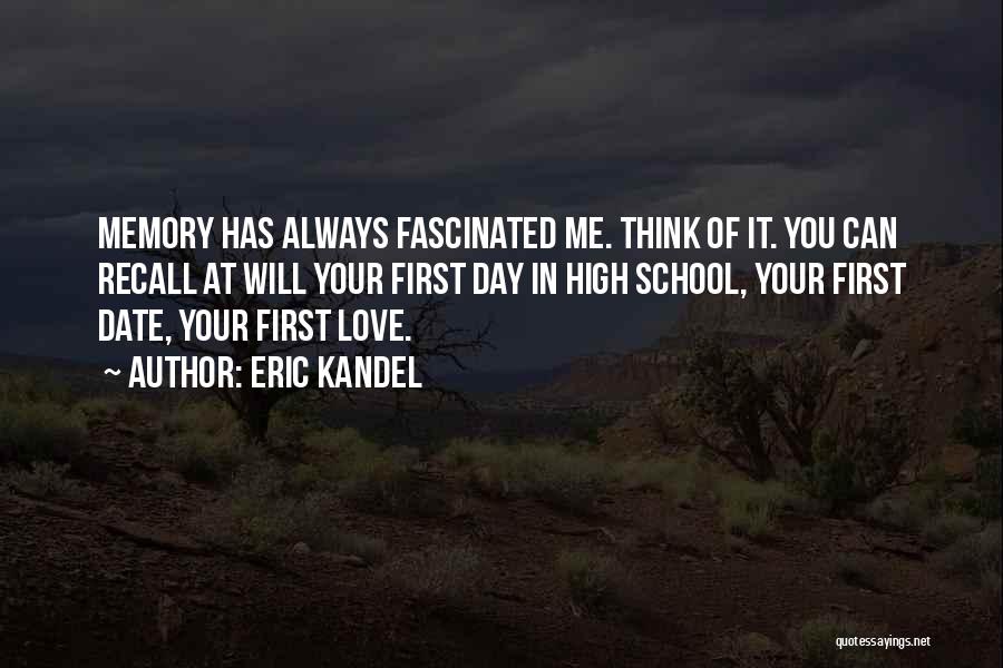 High School First Love Quotes By Eric Kandel