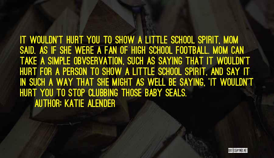 High School Football Fan Quotes By Katie Alender